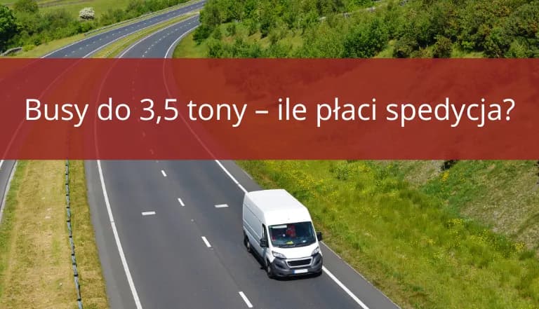 Ile za km bus do 3,5 tony? Sprawdź, ile naprawdę zapłacisz